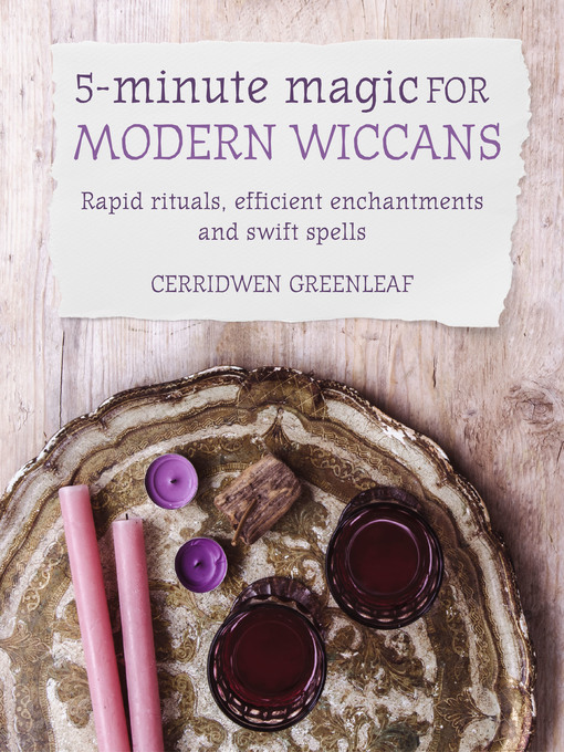 Title details for 5-Minute Magic for Modern Wiccans by Cerridwen Greenleaf - Available